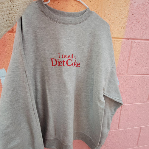 "I Need a Diet Coke" - Embroidered Crewneck